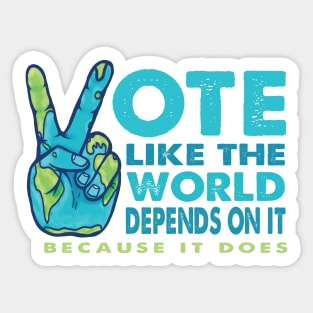 Vote Like the World Depends On It - Peace Planet Hand Sticker